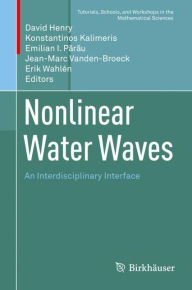 Title: Nonlinear Water Waves: An Interdisciplinary Interface, Author: David Henry