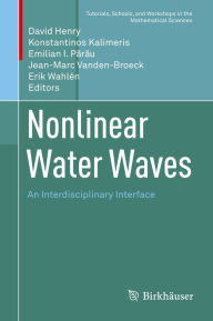 Title: Nonlinear Water Waves: An Interdisciplinary Interface, Author: David Henry