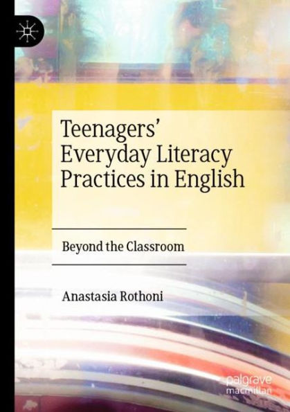 Teenagers' Everyday Literacy Practices in English: Beyond the Classroom