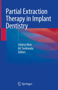 Title: Partial Extraction Therapy in Implant Dentistry, Author: Udatta Kher