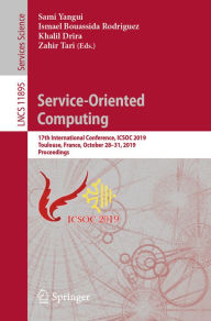 Title: Service-Oriented Computing: 17th International Conference, ICSOC 2019, Toulouse, France, October 28-31, 2019, Proceedings, Author: Sami Yangui