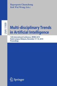 Title: Multi-disciplinary Trends in Artificial Intelligence: 13th International Conference, MIWAI 2019, Kuala Lumpur, Malaysia, November 17-19, 2019, Proceedings, Author: Rapeeporn Chamchong