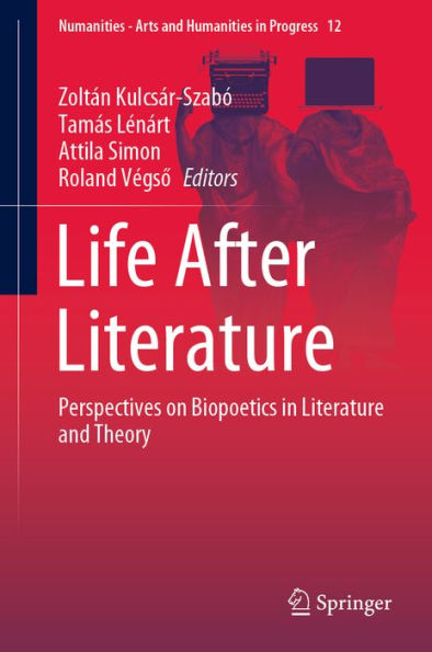 Life After Literature: Perspectives on Biopoetics in Literature and Theory