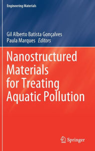 Title: Nanostructured Materials for Treating Aquatic Pollution, Author: Gil Alberto Batista Gonïalves