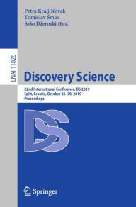 Title: Discovery Science: 22nd International Conference, DS 2019, Split, Croatia, October 28-30, 2019, Proceedings, Author: Petra Kralj Novak