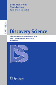 Title: Discovery Science: 22nd International Conference, DS 2019, Split, Croatia, October 28-30, 2019, Proceedings, Author: Petra Kralj Novak
