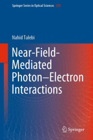 Title: Near-Field-Mediated Photon-Electron Interactions, Author: Nahid Talebi