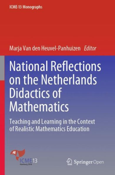 National Reflections on the Netherlands Didactics of Mathematics: Teaching and Learning in the Context of Realistic Mathematics Education