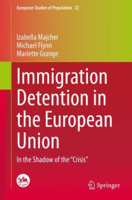 Title: Immigration Detention in the European Union: In the Shadow of the 