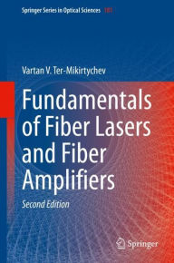 Title: Fundamentals of Fiber Lasers and Fiber Amplifiers / Edition 2, Author: Vartan V. Ter-Mikirtychev