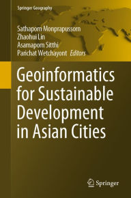 Title: Geoinformatics for Sustainable Development in Asian Cities, Author: Sathaporn Monprapussorn