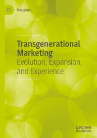 Title: Transgenerational Marketing: Evolution, Expansion, and Experience, Author: Rajagopal