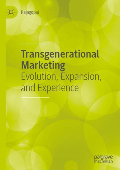 Transgenerational Marketing: Evolution, Expansion, and Experience