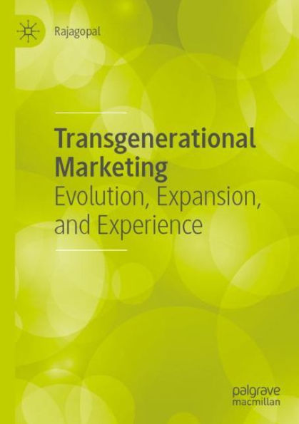 Transgenerational Marketing: Evolution, Expansion, and Experience