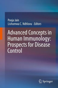 Title: Advanced Concepts in Human Immunology: Prospects for Disease Control, Author: Pooja Jain