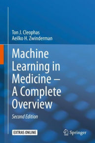 Title: Machine Learning in Medicine - A Complete Overview / Edition 2, Author: Ton J. Cleophas