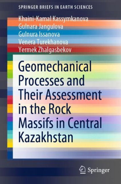Geomechanical Processes and Their Assessment the Rock Massifs Central Kazakhstan