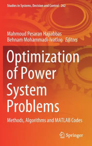 Title: Optimization of Power System Problems: Methods, Algorithms and MATLAB Codes, Author: Mahmoud Pesaran Hajiabbas