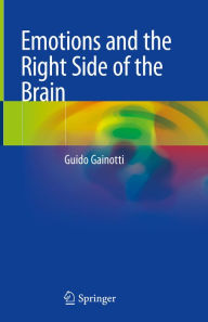 Title: Emotions and the Right Side of the Brain, Author: Guido Gainotti