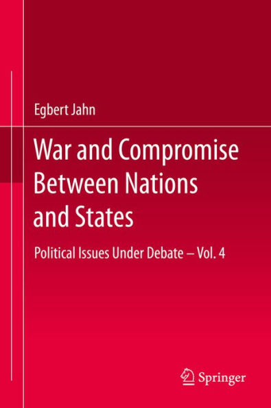 War and Compromise Between Nations and States: Political Issues Under Debate - Vol. 4