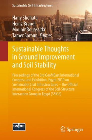 Sustainable Thoughts in Ground Improvement and Soil Stability: Proceedings of the 3rd GeoMEast International Congress and Exhibition, Egypt 2019 on Sustainable Civil Infrastructures - The Official International Congress of the Soil-Structure Interaction G