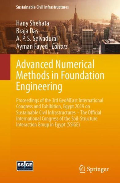 Advanced Numerical Methods Foundation Engineering: Proceedings of the 3rd GeoMEast International Congress and Exhibition, Egypt 2019 on Sustainable Civil Infrastructures - Official Soil-Structure Interaction Group E