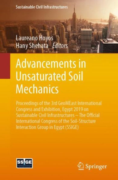 Advancements Unsaturated Soil Mechanics: Proceedings of the 3rd GeoMEast International Congress and Exhibition, Egypt 2019 on Sustainable Civil Infrastructures - Official Soil-Structure Interaction Group (SSIG