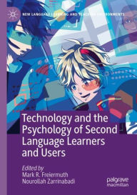 Title: Technology and the Psychology of Second Language Learners and Users, Author: Mark R. Freiermuth