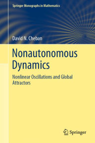 Title: Nonautonomous Dynamics: Nonlinear Oscillations and Global Attractors, Author: David N. Cheban