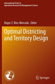 Title: Optimal Districting and Territory Design, Author: Roger Z. Ríos-Mercado