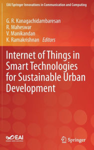 Title: Internet of Things in Smart Technologies for Sustainable Urban Development, Author: G. R. Kanagachidambaresan