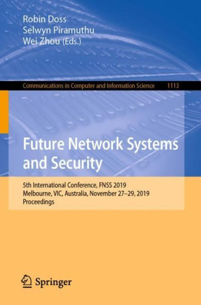 Future Network Systems and Security: 5th International Conference, FNSS 2019, Melbourne, VIC, Australia, November 27-29, 2019, Proceedings