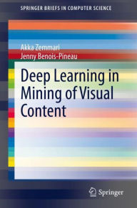 Title: Deep Learning in Mining of Visual Content, Author: Akka Zemmari
