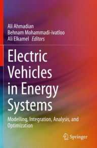 Title: Electric Vehicles in Energy Systems: Modelling, Integration, Analysis, and Optimization, Author: Ali Ahmadian
