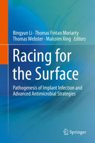 Title: Racing for the Surface: Pathogenesis of Implant Infection and Advanced Antimicrobial Strategies, Author: Bingyun Li