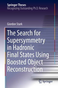 Title: The Search for Supersymmetry in Hadronic Final States Using Boosted Object Reconstruction, Author: Giordon Stark