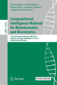 Title: Computational Intelligence Methods for Bioinformatics and Biostatistics: 15th International Meeting, CIBB 2018, Caparica, Portugal, September 6-8, 2018, Revised Selected Papers, Author: Maria Raposo