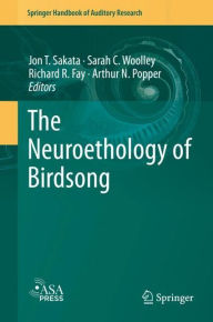 Title: The Neuroethology of Birdsong, Author: Jon T. Sakata