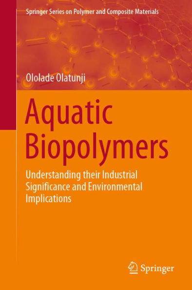 Aquatic Biopolymers: Understanding their Industrial Significance and Environmental Implications