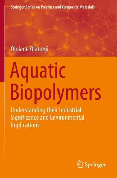 Aquatic Biopolymers: Understanding their Industrial Significance and Environmental Implications