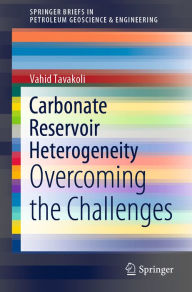 Title: Carbonate Reservoir Heterogeneity: Overcoming the Challenges, Author: Vahid Tavakoli