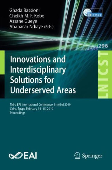 Innovations and Interdisciplinary Solutions for Underserved Areas: Third EAI International Conference, InterSol 2019, Cairo, Egypt, February 14-15, 2019, Proceedings