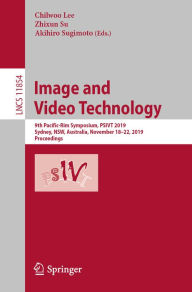 Title: Image and Video Technology: 9th Pacific-Rim Symposium, PSIVT 2019, Sydney, NSW, Australia, November 18-22, 2019, Proceedings, Author: Chilwoo Lee