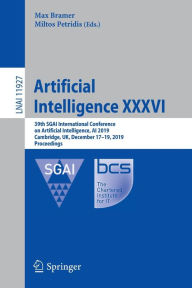 Title: Artificial Intelligence XXXVI: 39th SGAI International Conference on Artificial Intelligence, AI 2019, Cambridge, UK, December 17-19, 2019, Proceedings, Author: Max Bramer