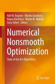 Title: Numerical Nonsmooth Optimization: State of the Art Algorithms, Author: Adil M. Bagirov
