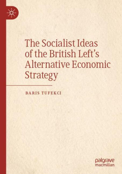 the Socialist Ideas of British Left's Alternative Economic Strategy
