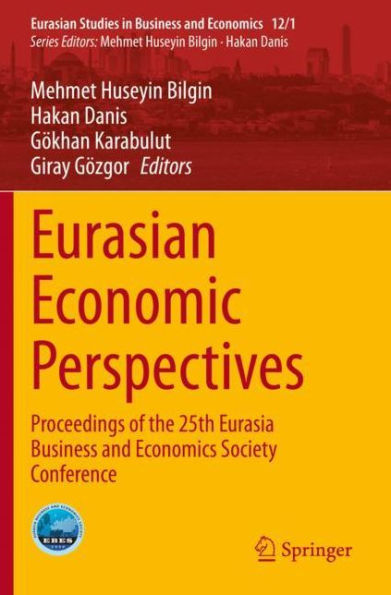 Eurasian Economic Perspectives: Proceedings of the 25th Eurasia Business and Economics Society Conference