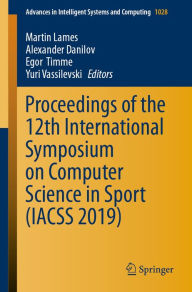 Title: Proceedings of the 12th International Symposium on Computer Science in Sport (IACSS 2019), Author: Martin Lames