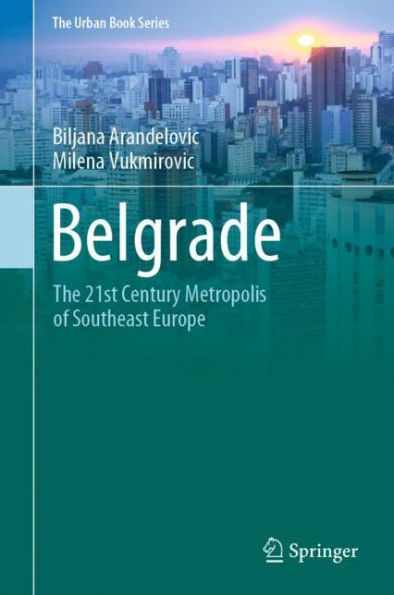 Belgrade: The 21st Century Metropolis of Southeast Europe