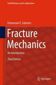 Title: Fracture Mechanics: An Introduction / Edition 3, Author: Emmanuel E. Gdoutos